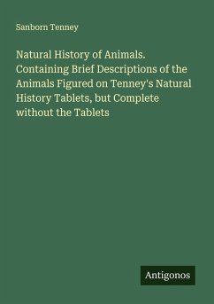 Cover Natural History of Animals. Containing Brief Descriptions of the Animals Figured on Tenney's Natural History Tablets, but Complete without the Tablets