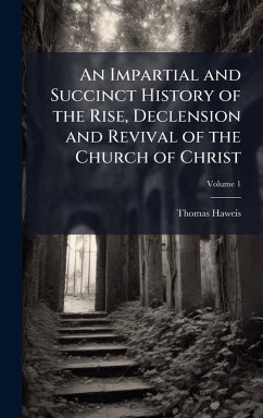 Cover An Impartial and Succinct History of the Rise, Declension and Revival of the Church of Christ