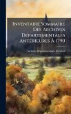 Inventaire Sommaire Des Archives DÃ(c)partementales AntÃ(c)rieures à 1790 Inventaire Sommaire Des Archives DÃ(c)partementales AntÃ(c)rieures à 1790