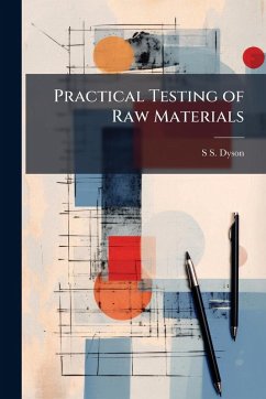 Practical Testing of Raw Materials - Dyson, S S