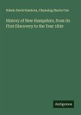 History of New Hampshire, from its First Discovery to the Year 1830