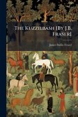 The Kuzzilbash [By J.B. Fraser]
