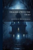 Dealings With the Dead Dealings With the Dead