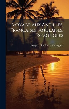 Cover Voyage Aux Antilles, Françaises, Anglaises, Espagnoles