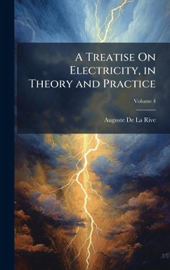 Cover A Treatise On Electricity, in Theory and Practice