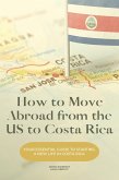 How to Move Abroad from the US to Costa Rica (eBook, ePUB)