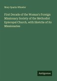 First Decade of the Woman's Foreign Missionary Society of the Methodist Episcopal Church, with Sketchs of its Missionaries