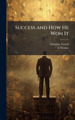Success and How He Won It - Tyrrell, Christina; Werner, E.