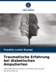 Traumatische Erfahrung bei diabetischen Amputierten Traumatische Erfahrung bei diabetischen Amputierten