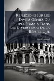 RÃ(c)flÃ(c)xions Sur Les Divers GÃ(c)nies Du Peuple Romain Dans Les Diverstemps De La RÃ(c)publique