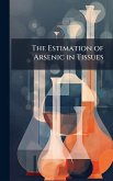 The Estimation of Arsenic in Tissues