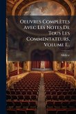 Oeuvres Complètes Avec Les Notes De Tous Les Commentateurs, Volume 1... Oeuvres Complètes Avec Les Notes De Tous Les Commentateurs, Volume 1...