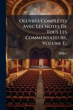 Oeuvres Complètes Avec Les Notes De Tous Les Commentateurs, Volume 1... Oeuvres Complètes Avec Les Notes De Tous Les Commentateurs, Volume 1...