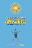 Be, Live, Do AMAZING! Be, Live, Do AMAZING!