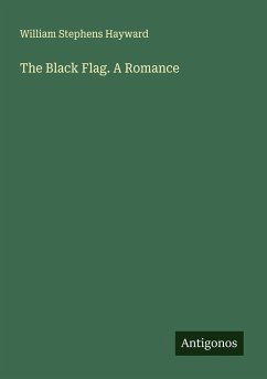 The Black Flag. A Romance - Hayward, William Stephens