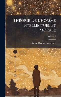 Cover ThÃ(c)orie De L'homme Intellectuel Et Morale