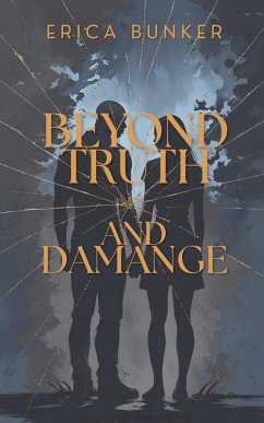 Beyond Truth and Damage - Bunker, Erica Beyond Truth and Damage - Bunker, Erica