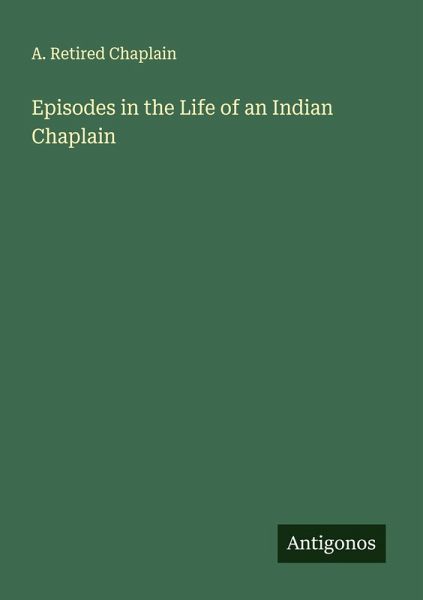 Episodes in the Life of an Indian Chaplain Episodes in the Life of an Indian Chaplain