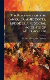 The Romance of the Ranks; Or, Anecdotes, Episodes, and Social Incidents of Military Life The Romance of the Ranks; Or, Anecdotes, Episodes, and Social Incidents of Military Life