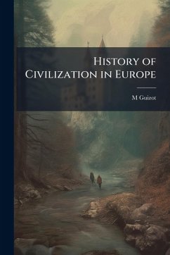 History of Civilization in Europe - Guizot, M.