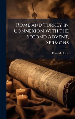 Cover Rome and Turkey in Connexion With the Second Advent, Sermons