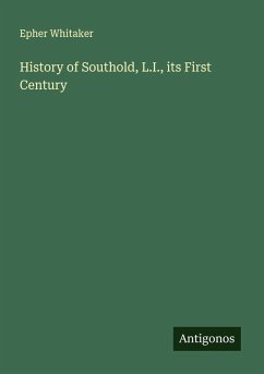 History of Southold, L.I., its First Century - Whitaker, Epher