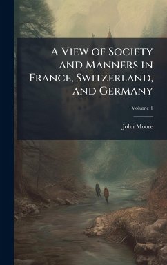 Cover A View of Society and Manners in France, Switzerland, and Germany