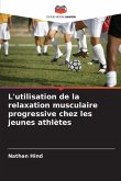 L'utilisation de la relaxation musculaire progressive chez les jeunes athlètes L'utilisation de la relaxation musculaire progressive chez les jeunes athlètes