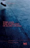 Time and the Everyday in Slow Cinema Time and the Everyday in Slow Cinema