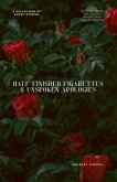 Half Finished Cigarettes & Unspoken Apologies Half Finished Cigarettes & Unspoken Apologies