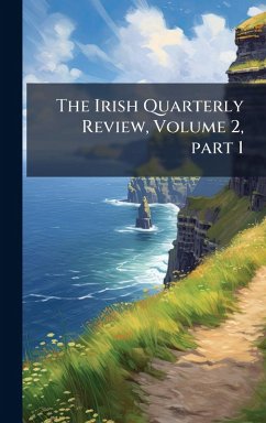 The Irish Quarterly Review, Volume 2, part 1