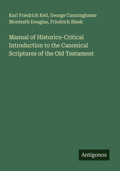 Manual of Historico-Critical Introduction to the Canonical Scriptures of the Old Testament Manual of Historico-Critical Introduction to the Canonical Scriptures of the Old Testament