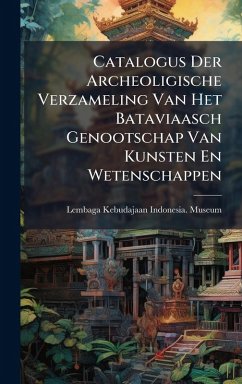 Cover Catalogus Der Archeoligische Verzameling Van Het Bataviaasch Genootschap Van Kunsten En Wetenschappen