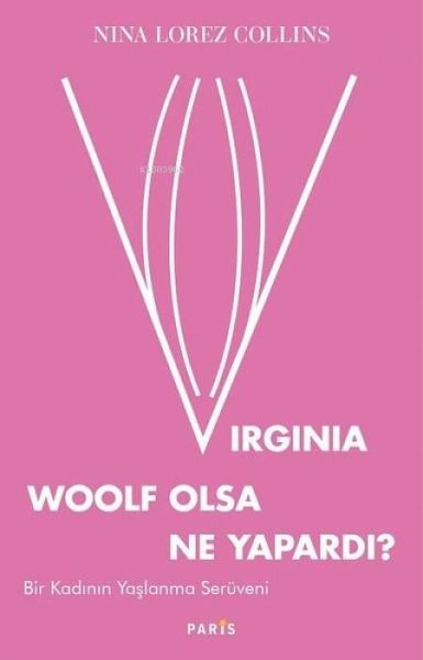 Virginia Woolf Olsa Ne Yapardi Virginia Woolf Olsa Ne Yapardi