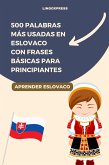 500 Palabras Más Usadas en Eslovaco con Frases Básicas para Principiantes (eBook, ePUB) 500 Palabras Más Usadas en Eslovaco con Frases Básicas para Principiantes (eBook, ePUB)