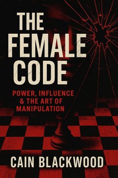 Cover The Female Code: Power, Influence & the Art of Manipulation (eBook, ePUB)