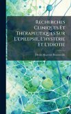 Recherches Cliniques Et ThÃ(c)rapeutiques Sur L'epilepsie, L'hystÃ(c)rie Et L'idiotie