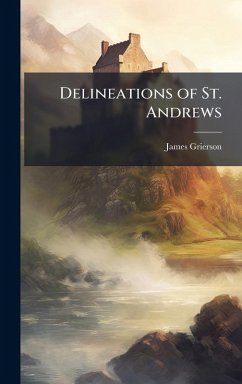 Delineations of St. Andrews - Grierson, James