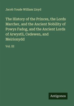 Cover The History of the Princes, the Lords Marcher, and the Ancient Nobility of Powys Fadog, and the Ancient Lords of Arwystli, Cedewen, and Meirionydd