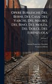 Opere Burlesche Del Berni, Del Casa, Del Varchi, Del Mauro, Del Bino, Del Molza, Del Dolce, Del Firenzuola Opere Burlesche Del Berni, Del Casa, Del Varchi, Del Mauro, Del Bino, Del Molza, Del Dolce, Del Firenzuola