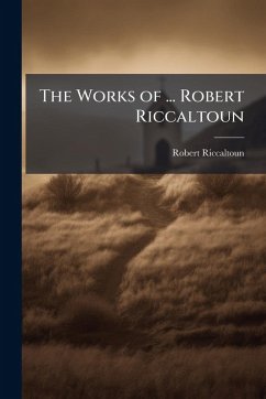 Cover The Works of ... Robert Riccaltoun