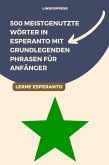 500 Meistgenutzte Wörter in Esperanto mit Grundlegenden Phrasen für Anfänger (eBook, ePUB) 500 Meistgenutzte Wörter in Esperanto mit Grundlegenden Phrasen für Anfänger (eBook, ePUB)