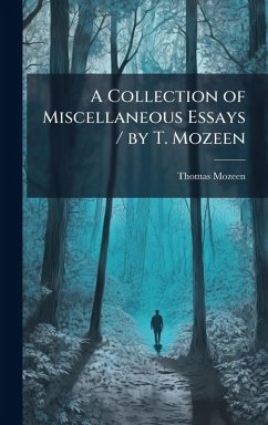 Cover A Collection of Miscellaneous Essays / by T. Mozeen