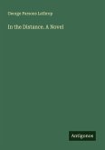 In the Distance. A Novel In the Distance. A Novel