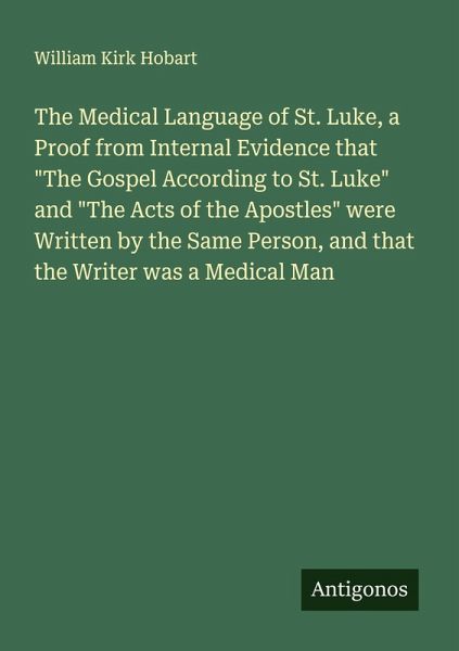 The Medical Language of St. Luke, a Proof from Internal Evidence that 
