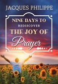 Nine Days to Rediscover the Joy of Prayer Nine Days to Rediscover the Joy of Prayer