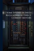 Some Studies in Speed Regulation of Direct Current Motors Some Studies in Speed Regulation of Direct Current Motors