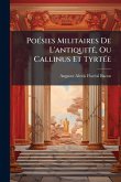 PoÃ(c)sies Militaires De L'antiquitÃ(c), Ou Callinus Et TyrtÃ(c)e PoÃ(c)sies Militaires De L'antiquitÃ(c), Ou Callinus Et TyrtÃ(c)e