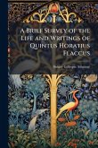 A Brief Survey of the Life and Writings of Quintus Horatius Flaccus