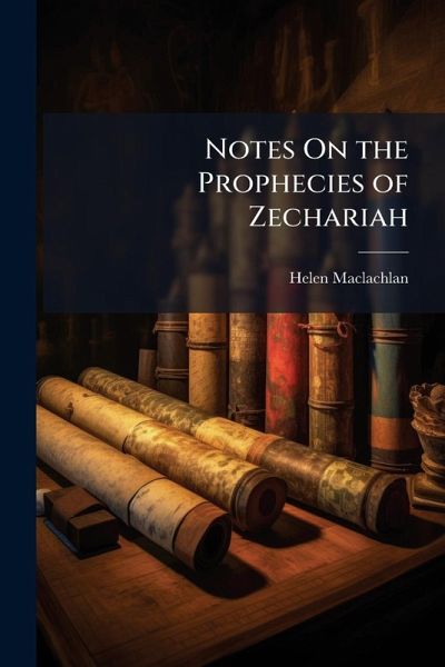 Notes On the Prophecies of Zechariah Notes On the Prophecies of Zechariah